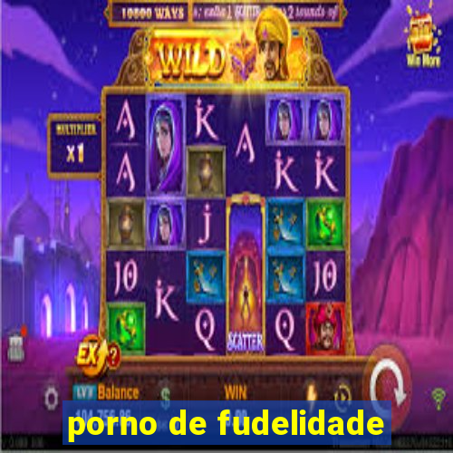 porno de fudelidade